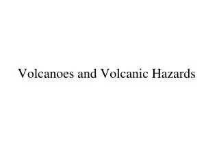 Volcanoes and Volcanic Hazards