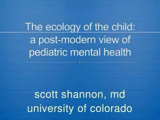 The ecology of the child: a post-modern view of pediatric mental health
