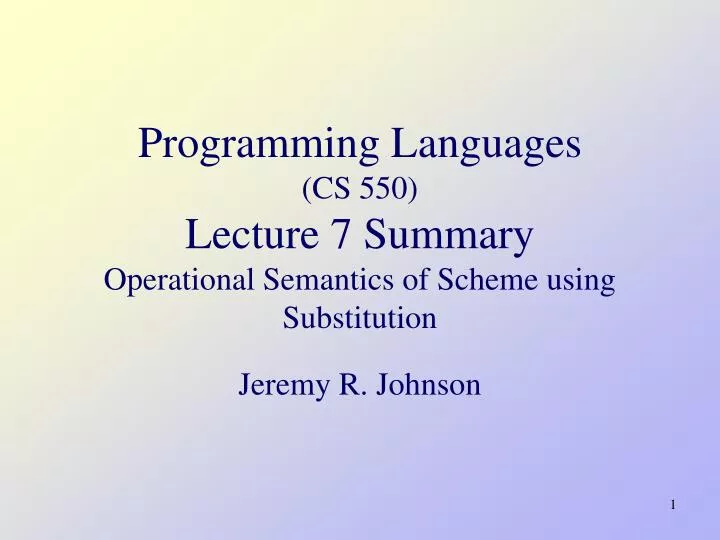 programming languages cs 550 lecture 7 summary operational semantics of scheme using substitution