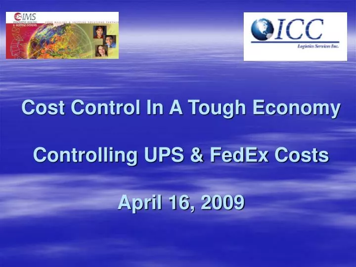 cost control in a tough economy controlling ups fedex costs april 16 2009