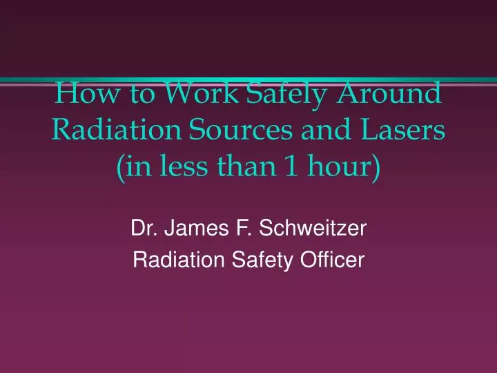 how to work safely around radiation sources and lasers in less than 1 hour
