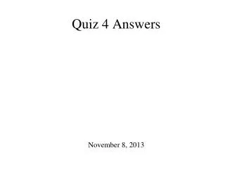 Quiz 4 Answers