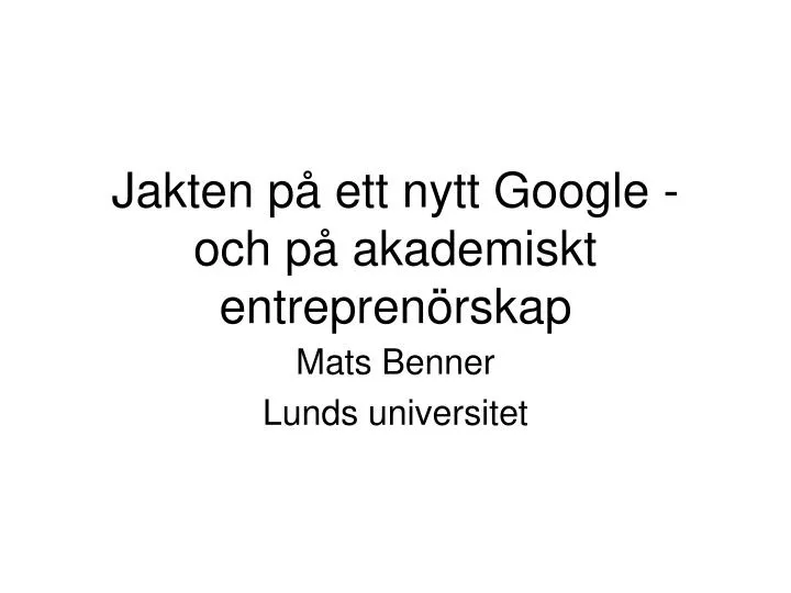 jakten p ett nytt google och p akademiskt entrepren rskap