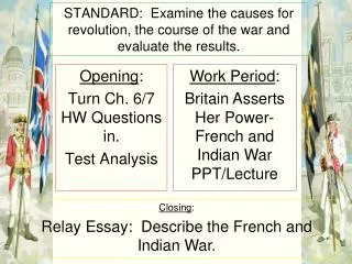 STANDARD: Examine the causes for revolution, the course of the war and evaluate the results.