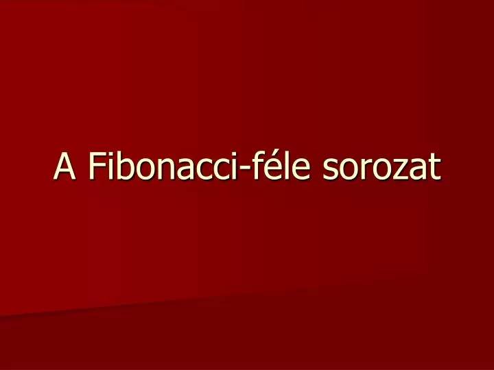 a fibonacci f le sorozat