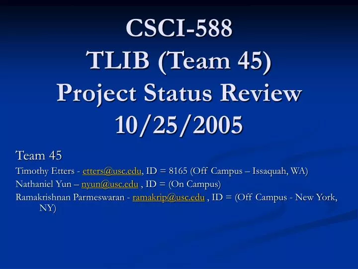 csci 588 tlib team 45 project status review 10 25 2005