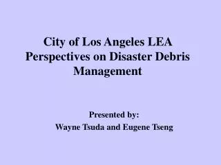 City of Los Angeles LEA Perspectives on Disaster Debris Management