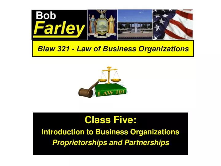 class five introduction to business organizations proprietorships and partnerships