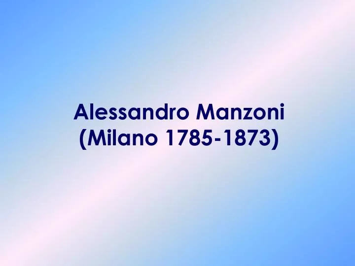 alessandro manzoni milano 1785 1873