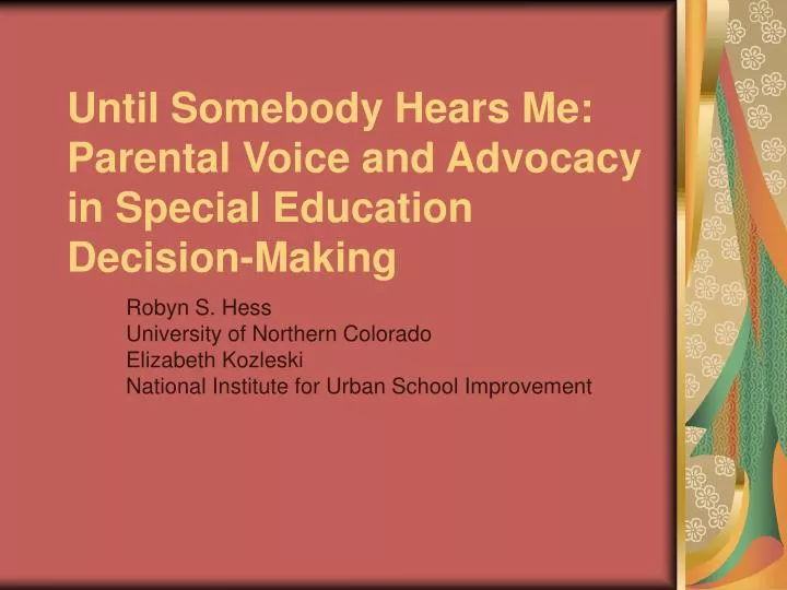 until somebody hears me parental voice and advocacy in special education decision making