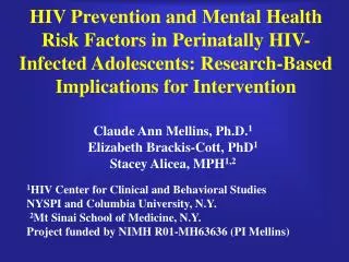 Claude Ann Mellins, Ph.D. 1 Elizabeth Brackis-Cott, PhD 1 Stacey Alicea, MPH 1,2
