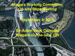 Niagara Working Committee/ On-site Reps Meeting September 4, 2013