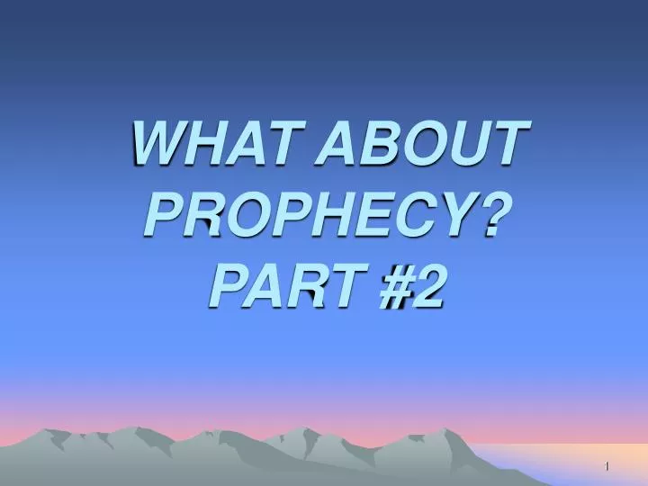 what about prophecy part 2