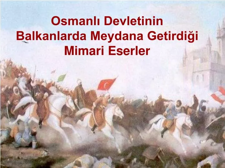 osmanl devletinin balkanlarda meydana getirdi i mimari eserler