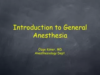 Introduction to General Anesthesia