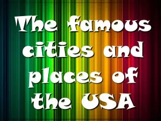 The famous cities and places of the USA