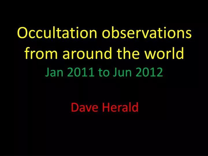 occultation observations from around the world jan 2011 to jun 2012