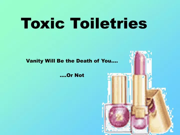 toxic toiletries