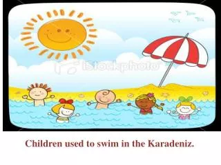 Children used to swim in the Karadeniz.