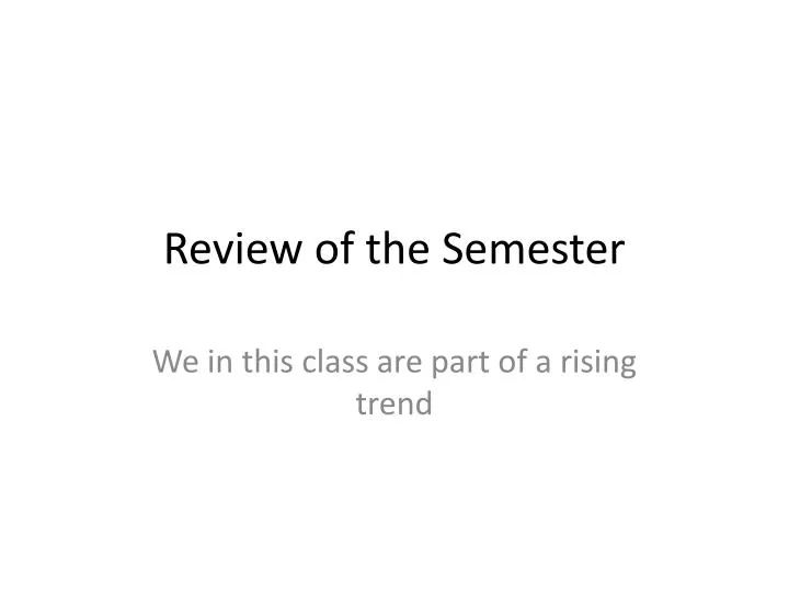 review of the semester
