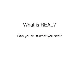 What is REAL?