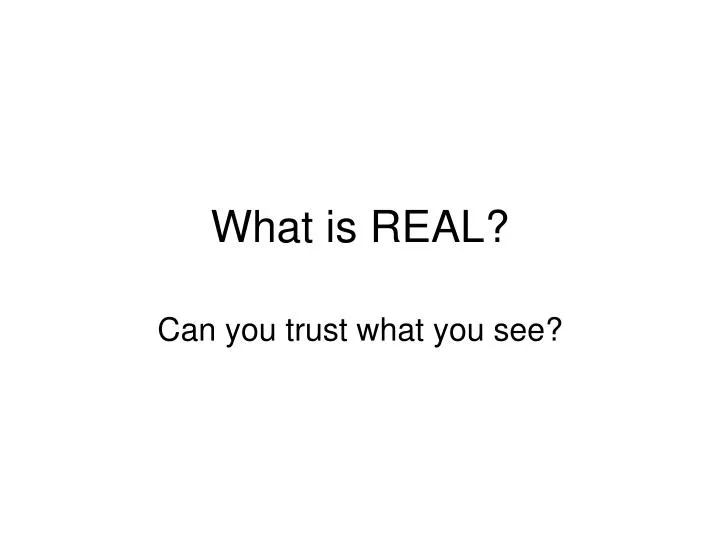 what is real