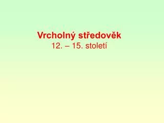 vrcholn st edov k 12 15 stolet