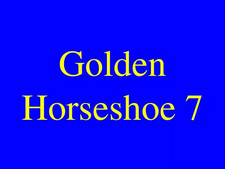 golden horseshoe 7