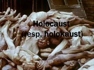 holocaust resp holokaust