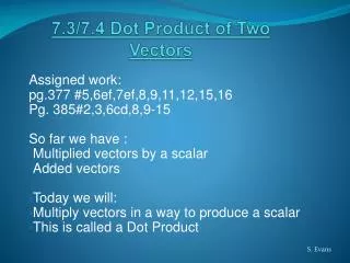 7.3/7.4 Dot Product of Two Vectors