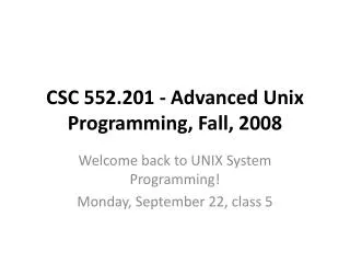 CSC 552.201 - Advanced Unix Programming, Fall, 2008