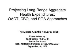 Projecting Long-Range Aggregate Health Expenditures: OACT, CBO, and SOA Approaches