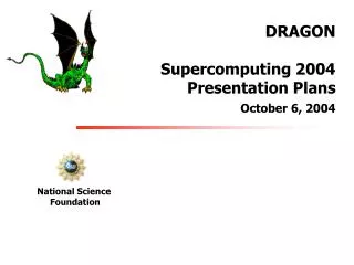 DRAGON Supercomputing 2004 Presentation Plans October 6, 2004