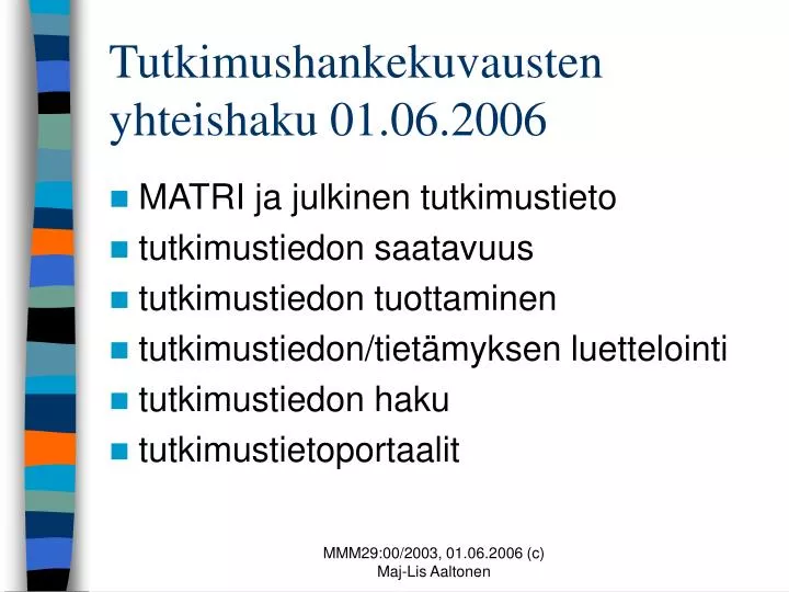 tutkimushankekuvausten yhteishaku 01 06 2006