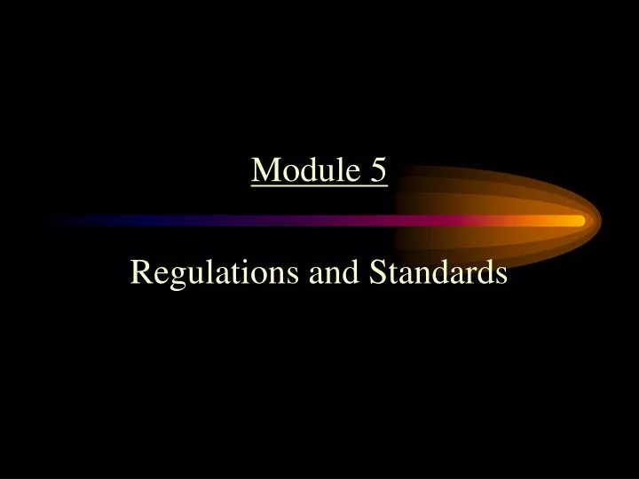 module 5 regulations and standards