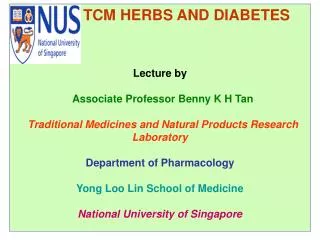 TCM HERBS AND DIABETES Lecture by Associate Professor Benny K H Tan