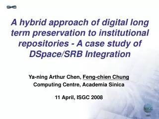 Ya-ning Arthur Chen, Feng-chien Chung Computing Centre, Academia Sinica 11 April, ISGC 2008