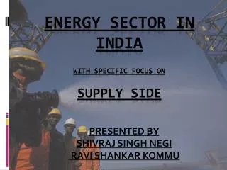 ENERGY SECTOR IN INDIA WITH SPECIFIC FOCUS ON Supply side