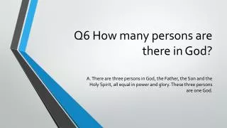 Q6 How many persons are there in God?