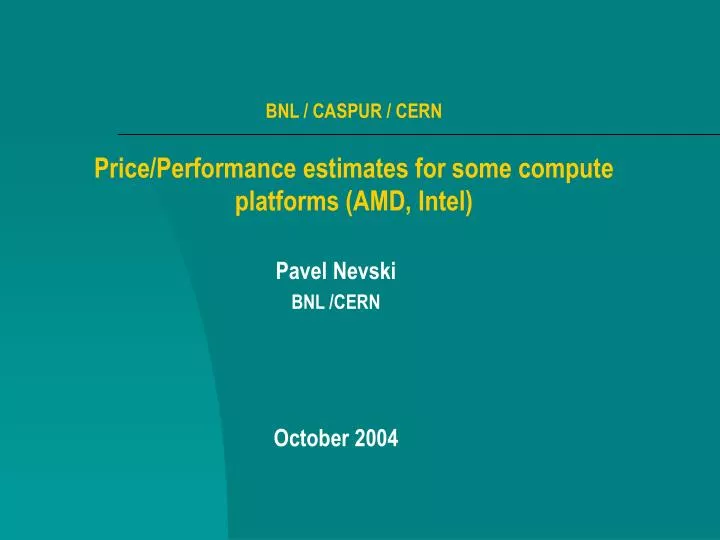 bnl caspur cern price performance estimates for some compute platforms amd intel
