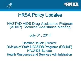 HRSA Policy Updates NASTAD AIDS Drug Assistance Program (ADAP) Technical Assistance Meeting
