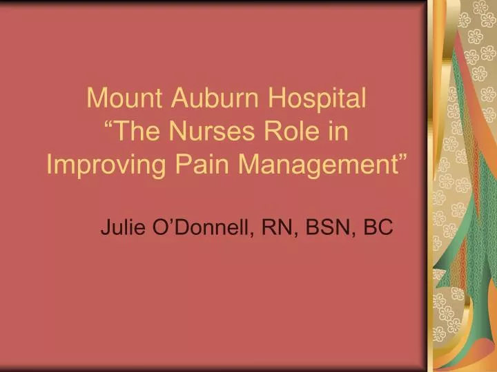 mount auburn hospital the nurses role in improving pain management