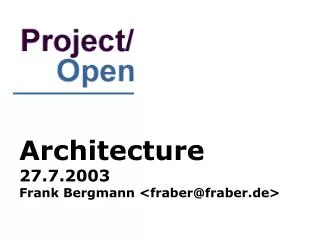Architecture 27.7.2003 Frank Bergmann &lt;fraber@fraber.de&gt;