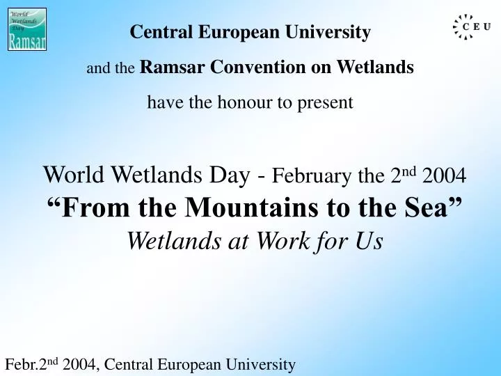 world wetlands day february the 2 nd 2004 from the mountains to the sea wetlands at work for us