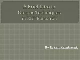 A Brief Intro to Corpus Techniques in ELT Research
