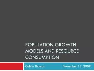 Population Growth Models and Resource consumption