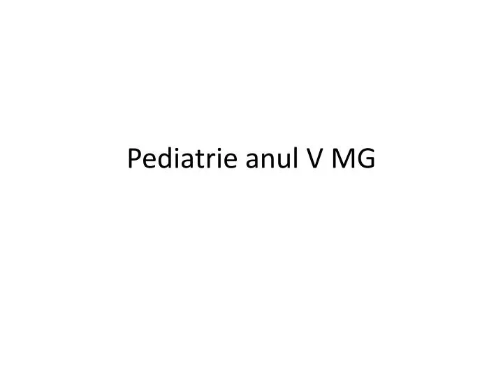 pediatrie anul v mg
