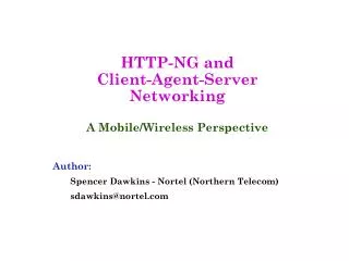 HTTP-NG and Client-Agent-Server Networking A Mobile/Wireless Perspective