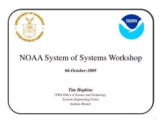 NOAA System of Systems Workshop 06-October-2009 Tim Hopkins NWS Office of Science and Technology