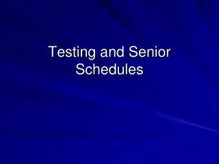 Testing and Senior Schedules